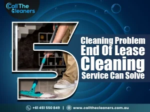 5 Cleaning Problem End Of Lease Cleaning Service Can Solve