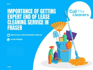 Importance Of Getting Expert End of Lease Cleaning Service in Fraser